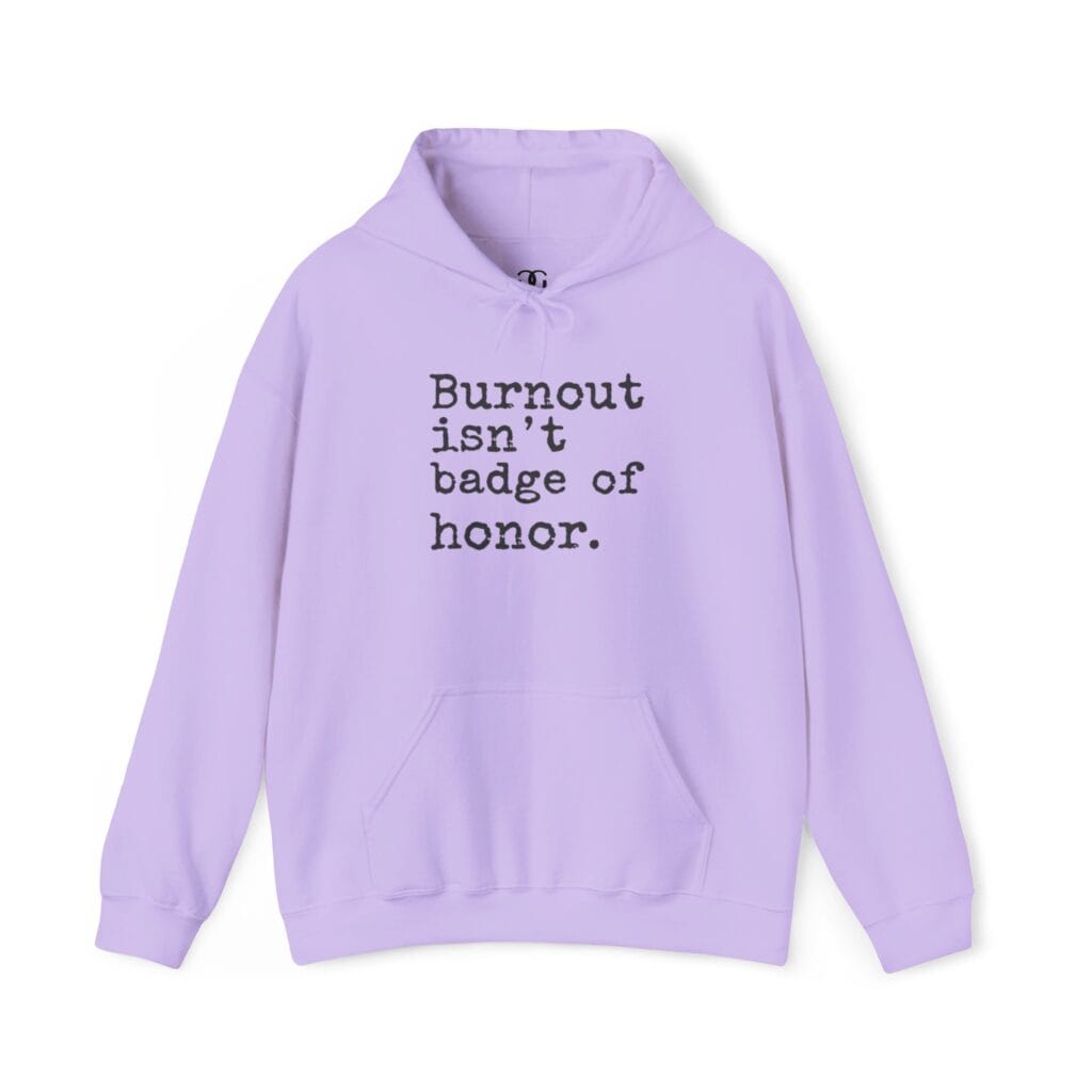 Burnout Isn’t a Badge of Honor Hoodie 1 – Normalize Rest, Not Exhaustion | Anti-Hustle Clothing - Image 19