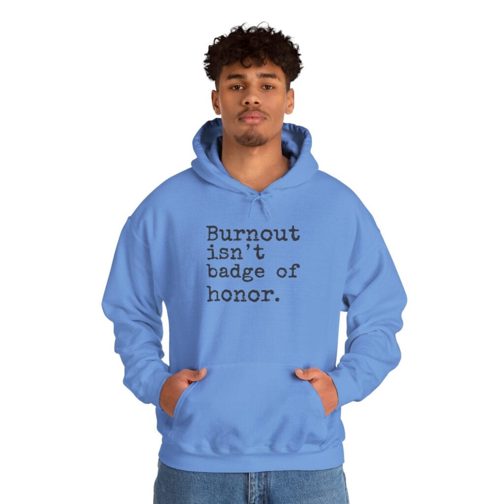 Burnout Isn’t a Badge of Honor Hoodie 1 – Normalize Rest, Not Exhaustion | Anti-Hustle Clothing - Image 18