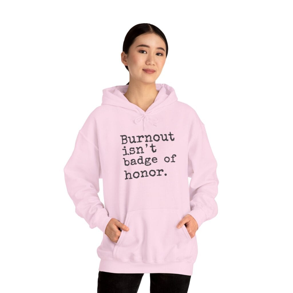 Burnout Isn’t a Badge of Honor Hoodie 1 – Normalize Rest, Not Exhaustion | Anti-Hustle Clothing - Image 25