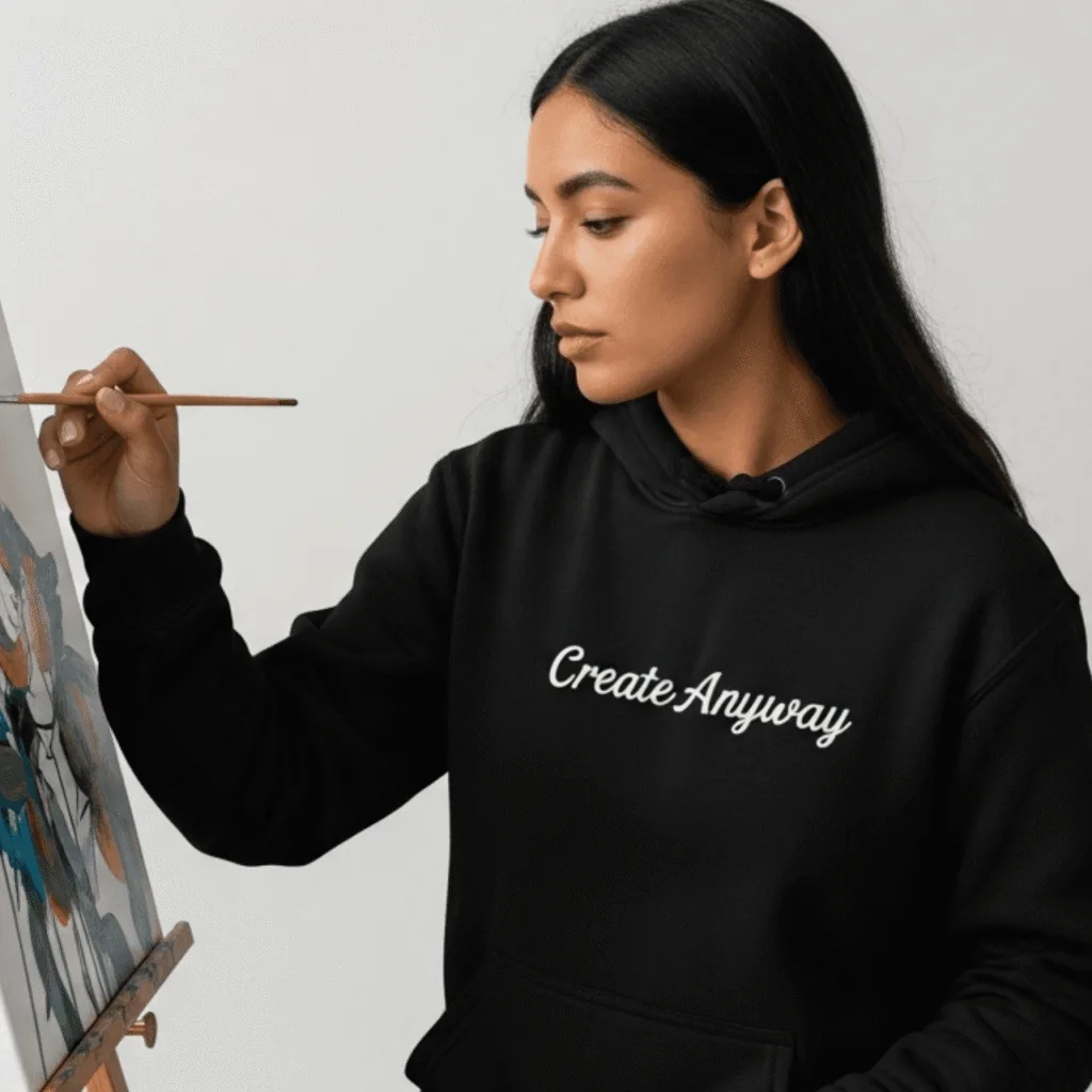 Create Anyway Hoodie 1 – Beat Perfectionism with Every Wear | Mental Health Motivation