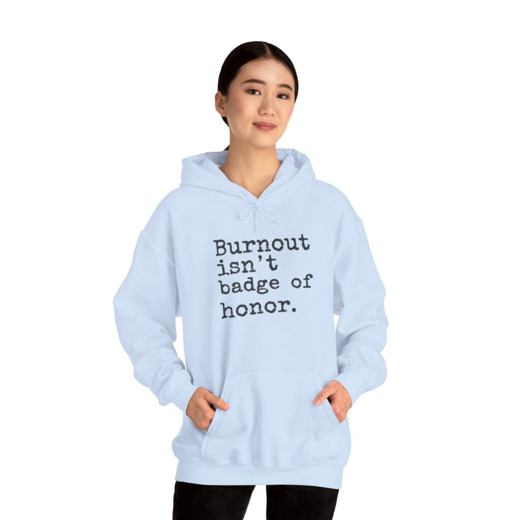 Burnout Isn’t a Badge of Honor Hoodie 1 – Normalize Rest, Not Exhaustion | Anti-Hustle Clothing - Image 13