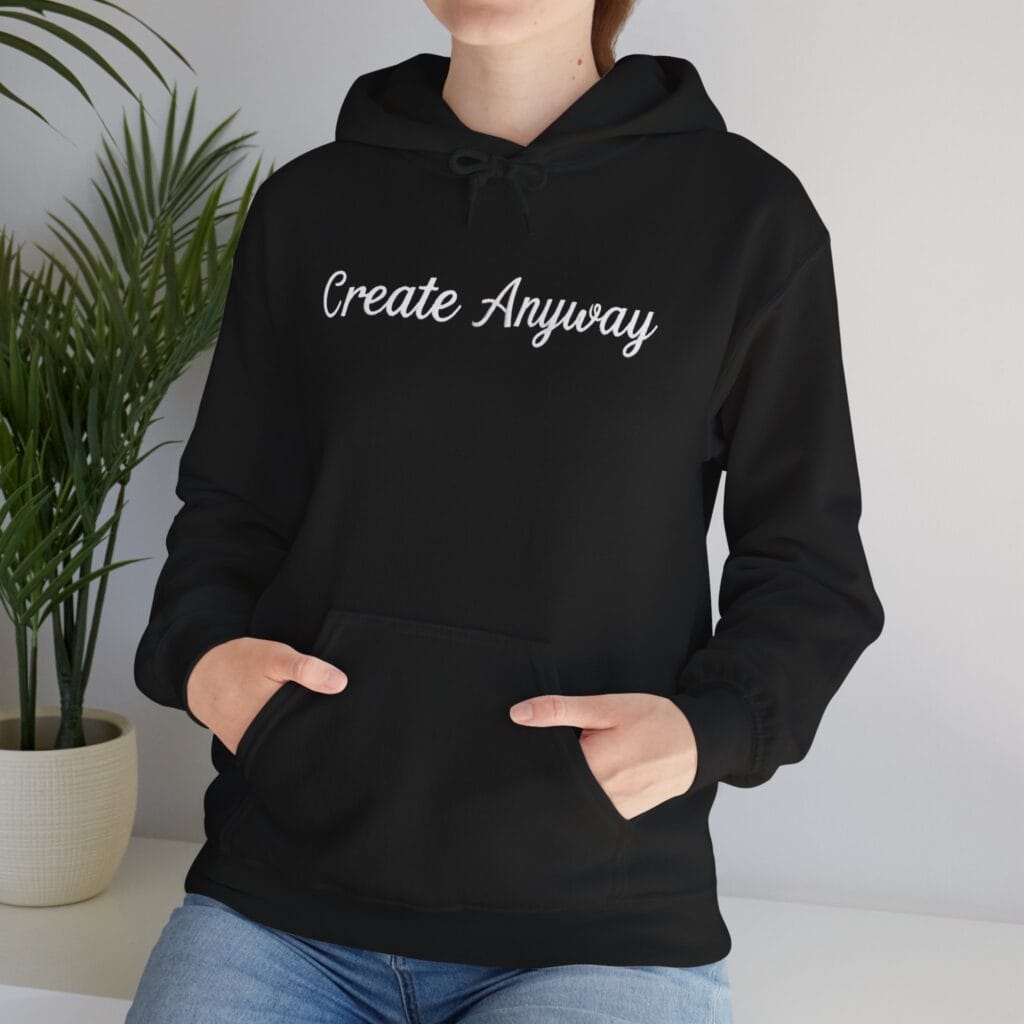 Create Anyway Hoodie 1 – Beat Perfectionism with Every Wear | Mental Health Motivation - Image 4