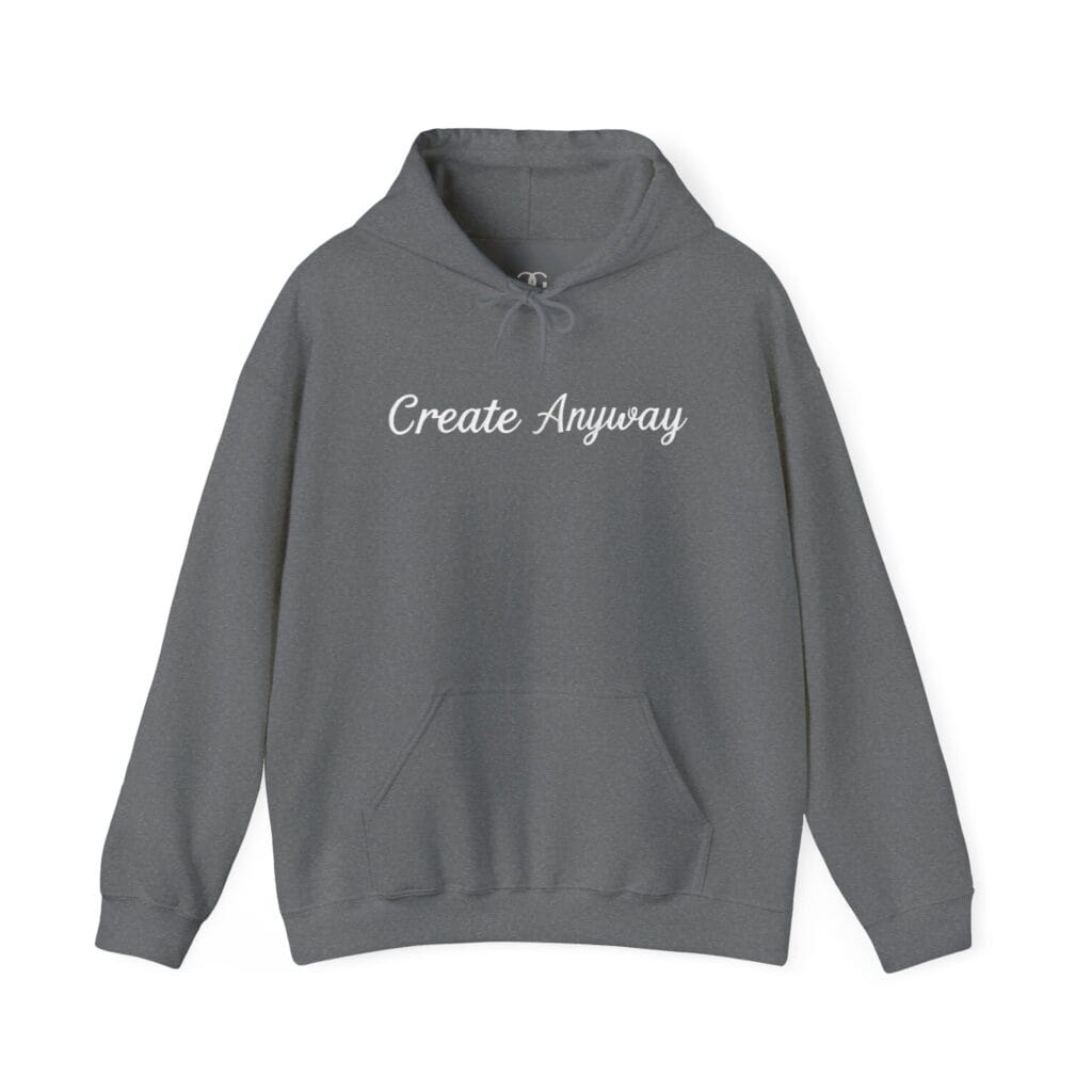 Create Anyway Hoodie 1 – Beat Perfectionism with Every Wear | Mental Health Motivation - Image 18