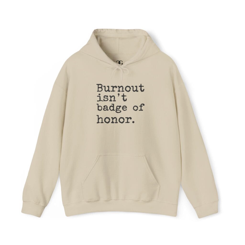 Burnout Isn’t a Badge of Honor Hoodie 1 – Normalize Rest, Not Exhaustion | Anti-Hustle Clothing - Image 7