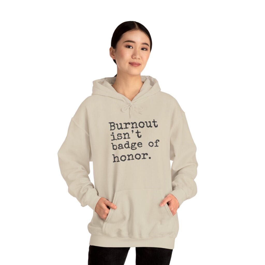 Burnout Isn’t a Badge of Honor Hoodie 1 – Normalize Rest, Not Exhaustion | Anti-Hustle Clothing - Image 9
